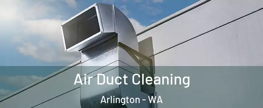  Air Duct Cleaning Arlington - WA