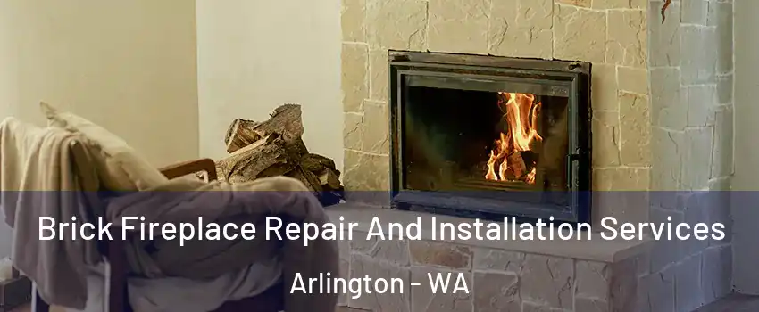  Brick Fireplace Repair And Installation Services Arlington - WA