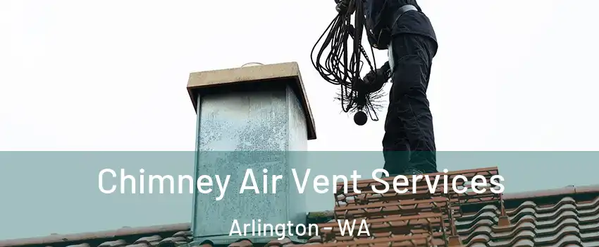  Chimney Air Vent Services Arlington - WA
