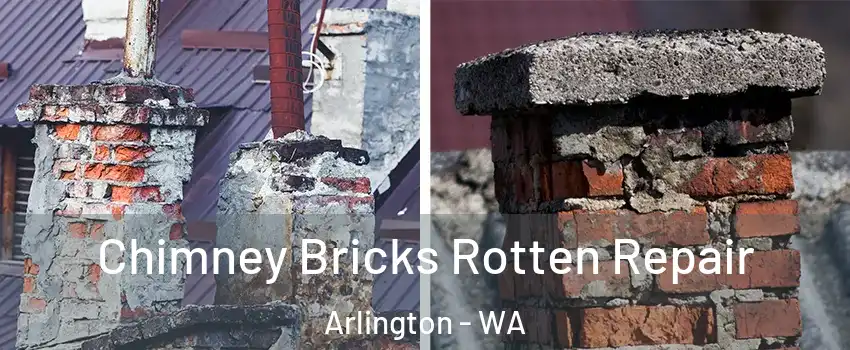  Chimney Bricks Rotten Repair Arlington - WA