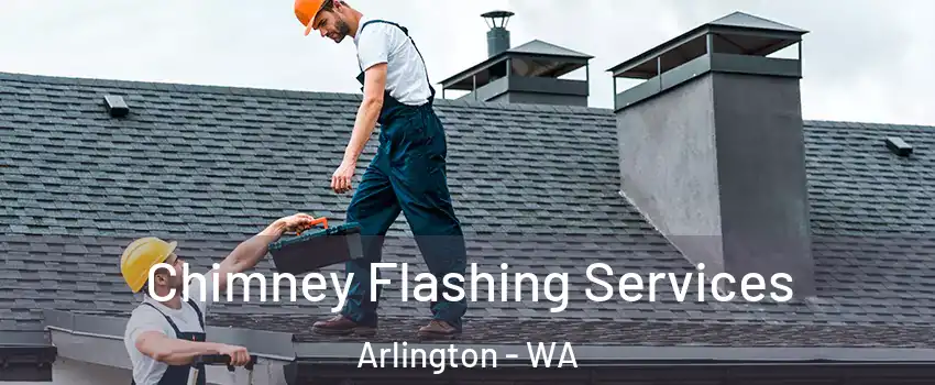  Chimney Flashing Services Arlington - WA