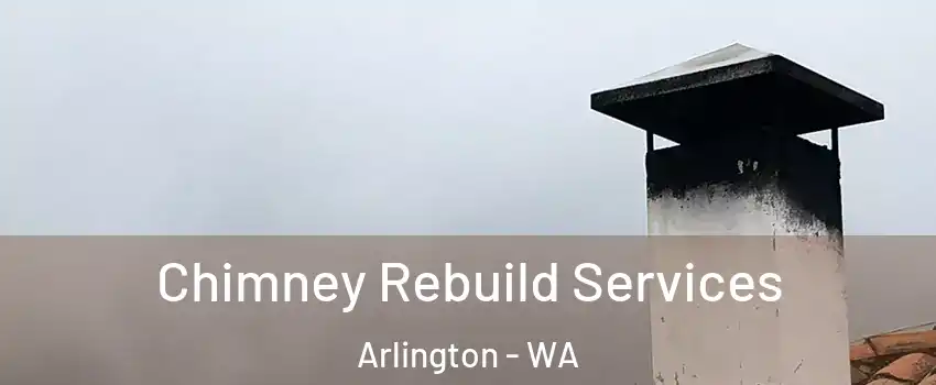  Chimney Rebuild Services Arlington - WA