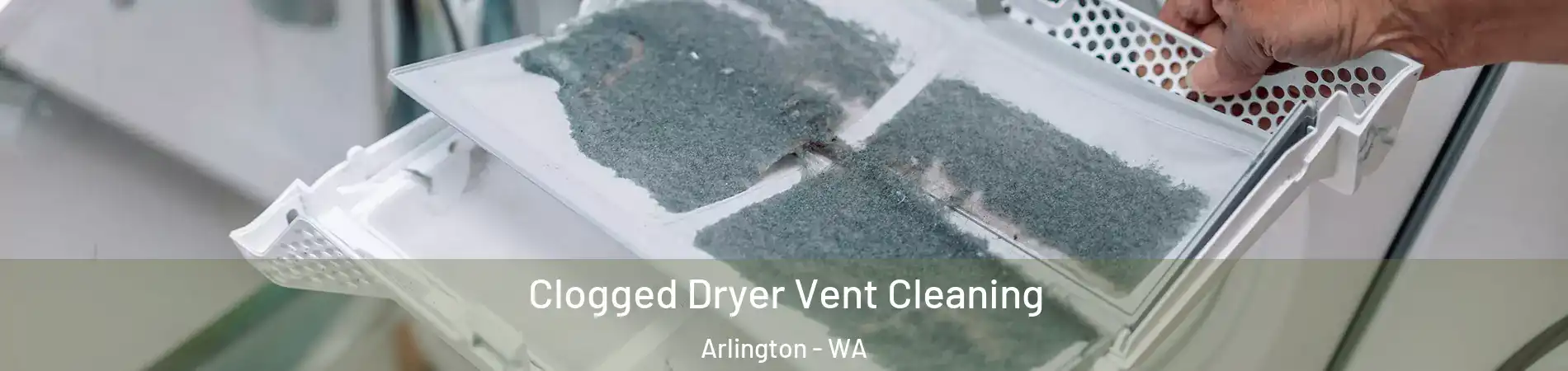 Clogged Dryer Vent Cleaning Arlington - WA