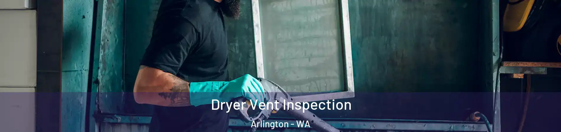 Dryer Vent Inspection Arlington - WA