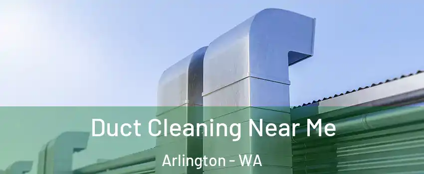  Duct Cleaning Near Me Arlington - WA