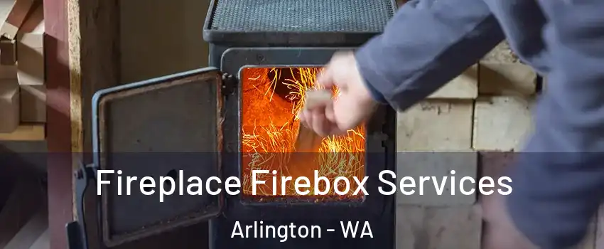  Fireplace Firebox Services Arlington - WA