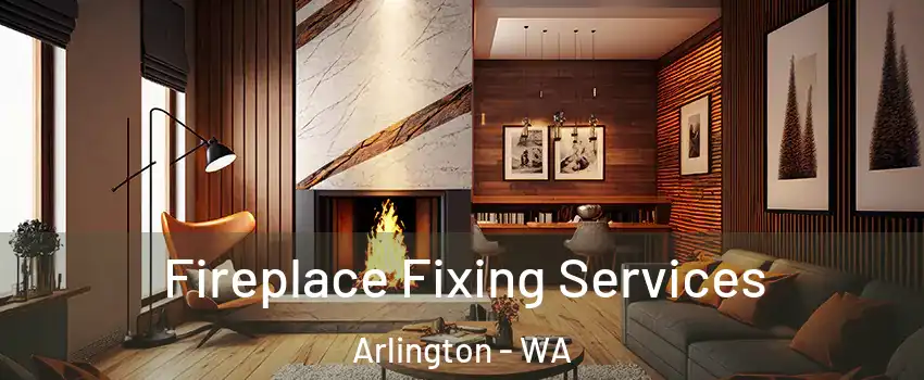  Fireplace Fixing Services Arlington - WA