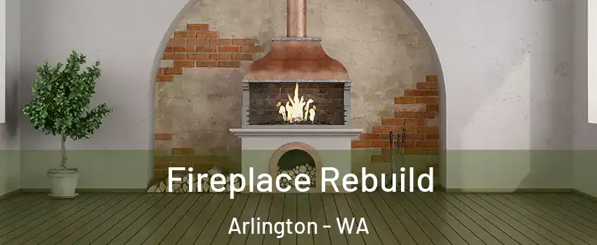  Fireplace Rebuild Arlington - WA