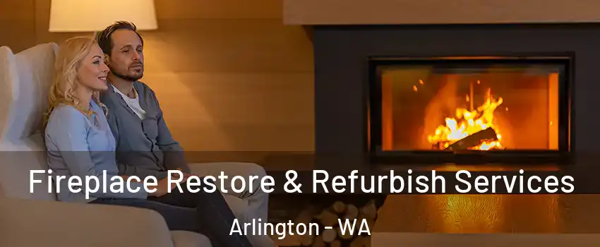  Fireplace Restore & Refurbish Services Arlington - WA