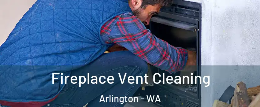  Fireplace Vent Cleaning Arlington - WA