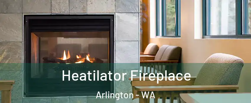  Heatilator Fireplace Arlington - WA
