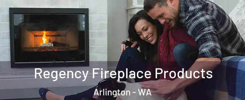  Regency Fireplace Products Arlington - WA