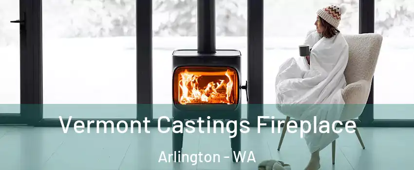 Vermont Castings Fireplace Arlington - WA