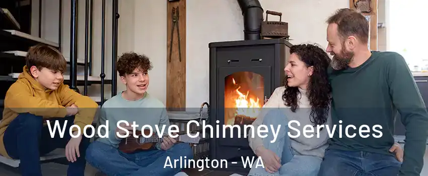  Wood Stove Chimney Services Arlington - WA