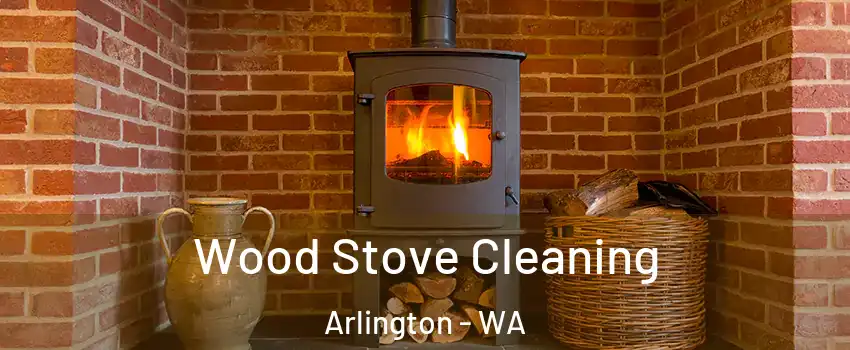  Wood Stove Cleaning Arlington - WA