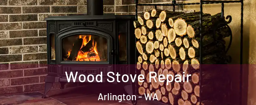  Wood Stove Repair Arlington - WA